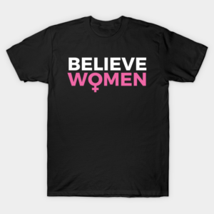 Black t-shirt that says believe women, the o in women is the female gender symbol