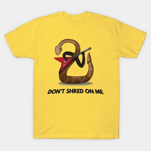 Dont Shred On Me Shirt